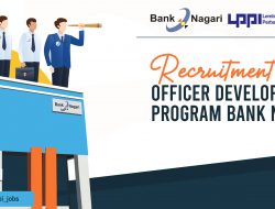 Recruitment Officer Development Program Bank Nagari Cek segera sebelum terlambat